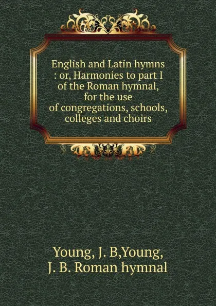 Обложка книги English and Latin hymns, J.B. Young