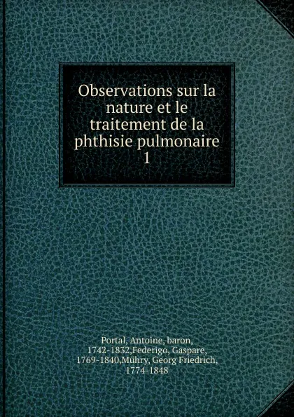 Обложка книги Observations sur la nature et le traitement de la phthisie pulmonaire, Antoine Portal