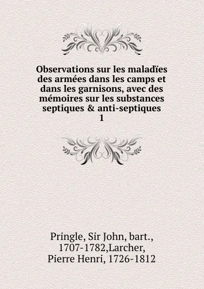 Обложка книги Observations sur les maladies des armees dans les camps et dans les garnisons, avec des memoires sur les substances septiques . anti-septiques, John Pringle