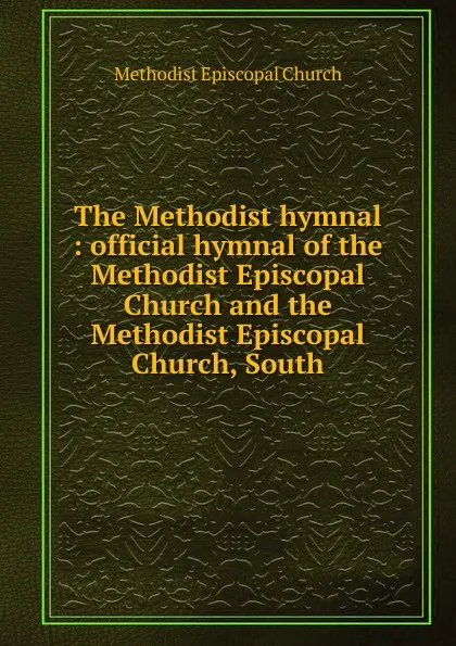 Обложка книги The Methodist hymnal, Methodist Episcopal Church