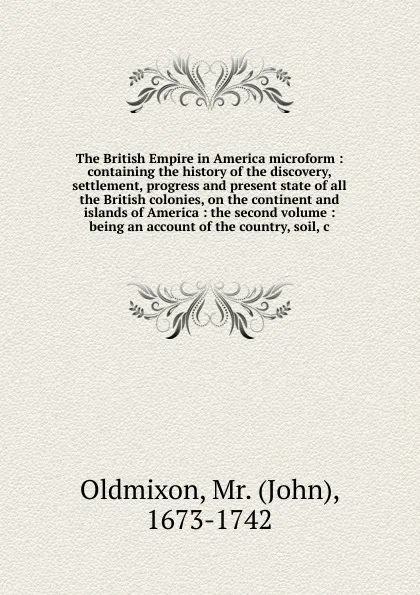 Обложка книги The British Empire in America microform, Mr. Oldmixon