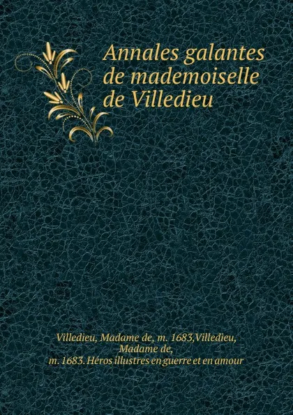 Обложка книги Annales galantes de mademoiselle de Villedieu, Madame de Villedieu