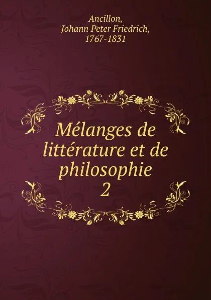 Обложка книги Melanges de litterature et de philosophie, Johann Peter Friedrich Ancillon