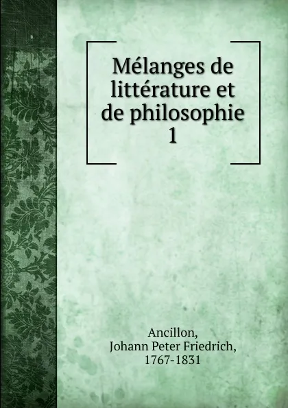 Обложка книги Melanges de litterature et de philosophie, Johann Peter Friedrich Ancillon