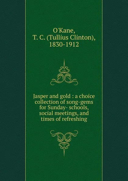 Обложка книги Jasper and gold, Tullius Clinton O'Kane