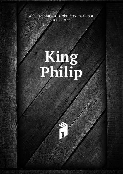 Обложка книги King Philip, John S. C. Abbott