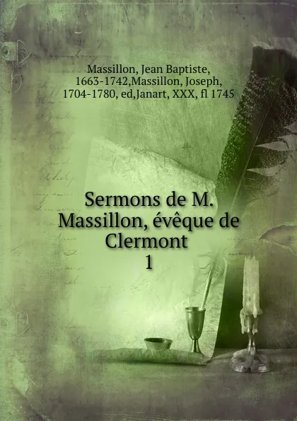 Обложка книги Sermons de M. Massillon, eveque de Clermont, Jean Baptiste Massillon