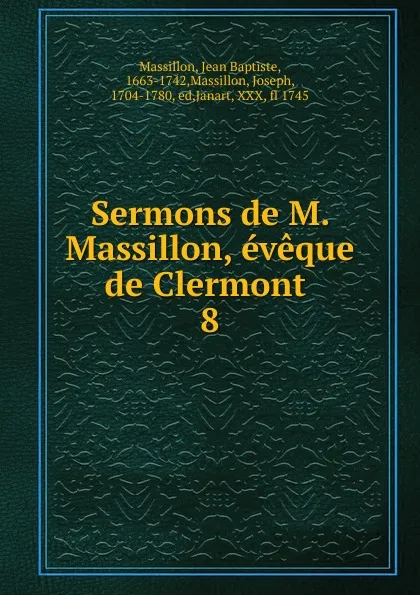 Обложка книги Sermons de M. Massillon, eveque de Clermont, Jean Baptiste Massillon