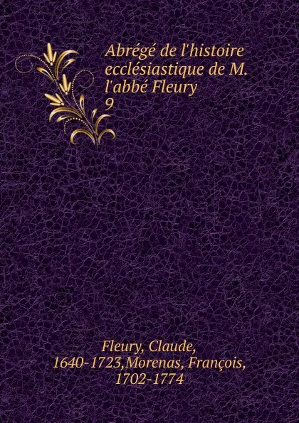 Обложка книги Abrege de l.histoire ecclesiastique de M. l.abbe Fleury, Fleury Claude