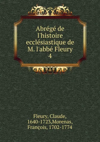 Обложка книги Abrege de l.histoire ecclesiastique de M. l.abbe Fleury, Fleury Claude