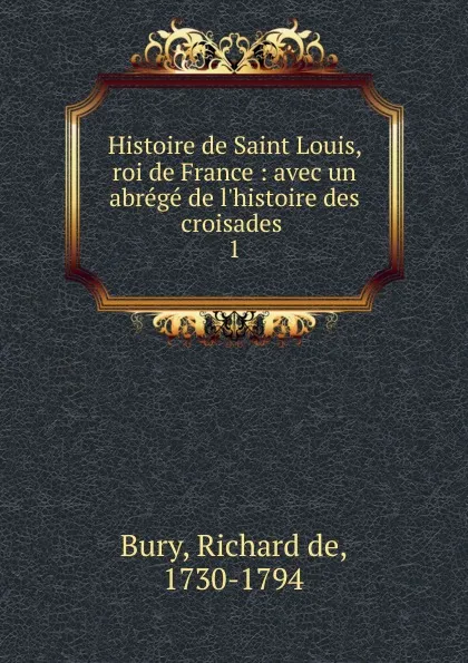 Обложка книги Histoire de Saint Louis, roi de France, Richard de Bury