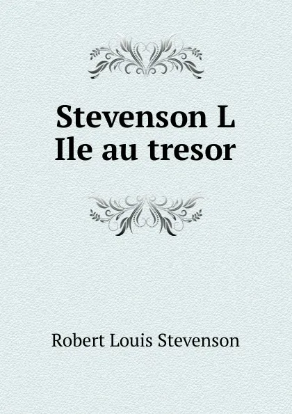 Обложка книги Stevenson L Ile au tresor, Stevenson Robert Louis