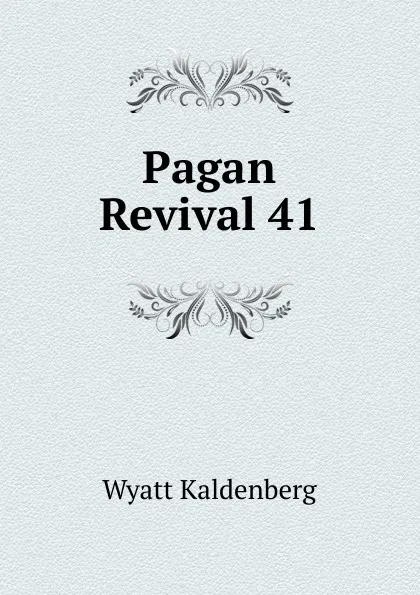 Обложка книги Pagan Revival 41, Wyatt Kaldenberg