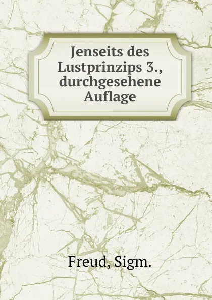 Обложка книги Jenseits des Lustprinzips 3., durchgesehene Auflage, Sigmund Freud