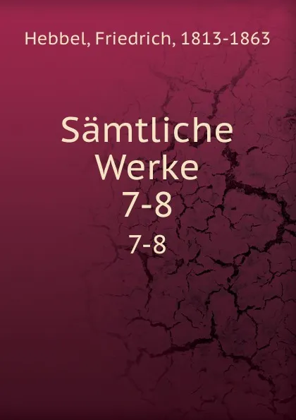 Обложка книги Samtliche Werke, Friedrich Hebbel