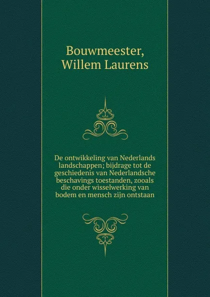 Обложка книги De ontwikkeling van Nederlands landschappen, Willem Laurens Bouwmeester