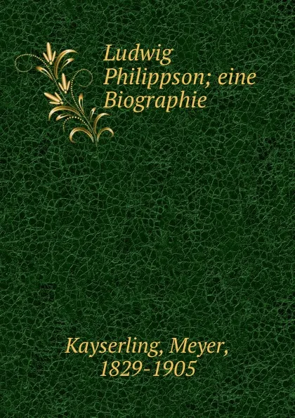 Обложка книги Ludwig Philippson, Meyer Kayserling