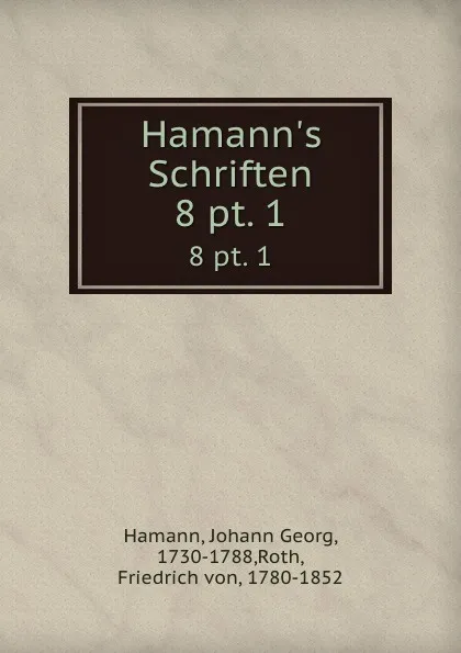 Обложка книги Hamann.s Schriften, Johann Georg Hamann