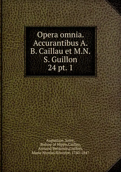 Обложка книги Opera omnia. Accurantibus A.B. Caillau et M.N.S. Guillon, Saint Augustine