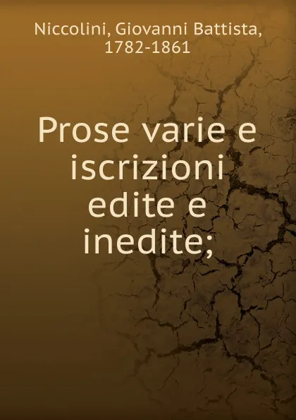 Обложка книги Prose varie e iscrizioni edite e inedite, Giovanni Battista Niccolini