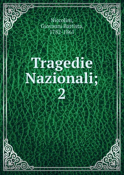 Обложка книги Tragedie Nazionali, Giovanni Battista Niccolini