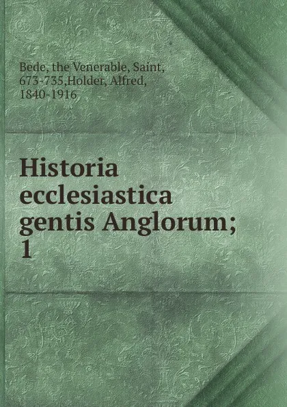 Обложка книги Historia ecclesiastica gentis Anglorum, Alfred Holder