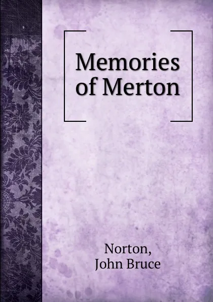 Обложка книги Memories of Merton, John Bruce Norton