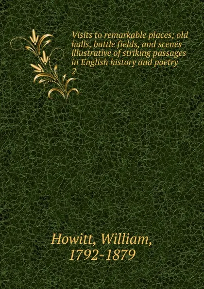 Обложка книги Visits to remarkable places, Howitt William