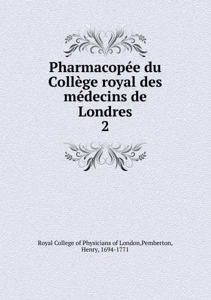 Обложка книги Pharmacopee du College royal des medecins de Londres, Royal College of Physicians of London