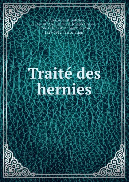 Обложка книги Traite des hernies, August Gottlieb Richter