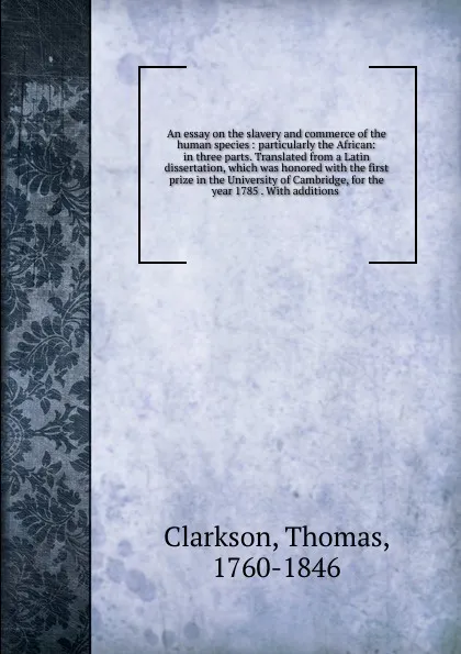 Обложка книги An essay on the slavery and commerce of the human species, Thomas Clarkson
