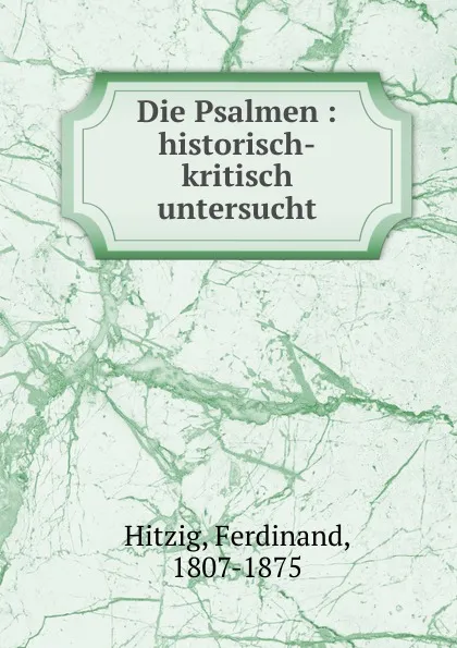 Обложка книги Die Psalmen, Ferdinand Hitzig