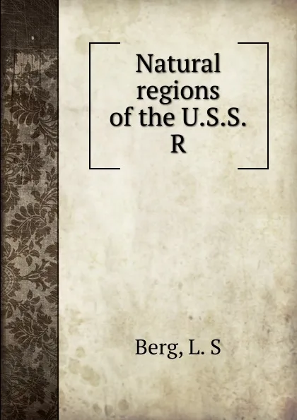 Обложка книги Natural regions of the U.S.S.R, L.S. Berg