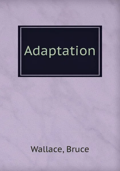 Обложка книги Adaptation, Bruce Wallace