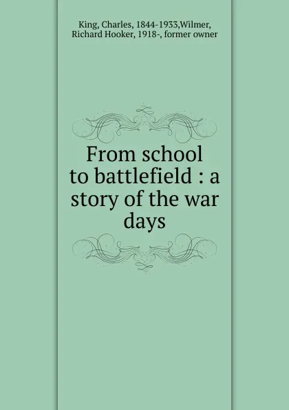 Обложка книги From school to battlefield, Charles King