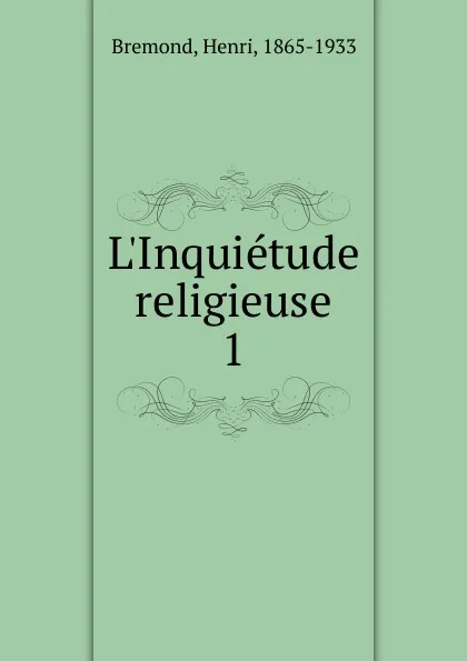 Обложка книги L.Inquietude religieuse, Henri Bremond