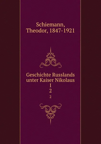 Обложка книги Geschichte Russlands unter Kaiser Nikolaus I, Theodor Schiemann