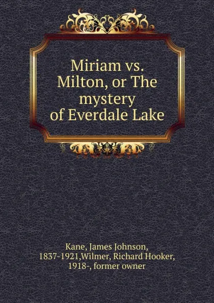 Обложка книги Miriam vs. Milton, or The mystery of Everdale Lake, James Johnson Kane