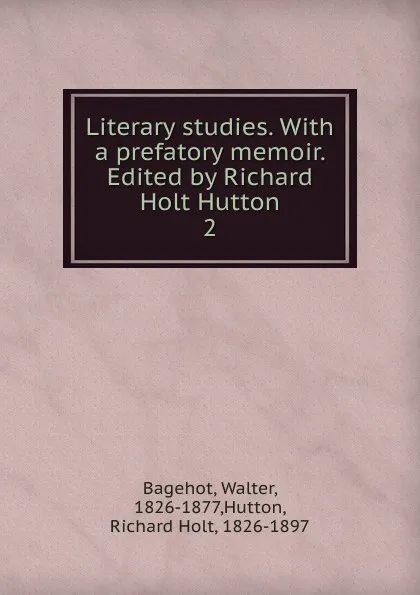 Обложка книги Literary studies., Walter Bagehot