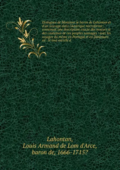 Обложка книги Dialogues de Monsieur le baron de Lahontan et d.un sauvage dans l.Amerique microforme, Lahontan Louis Armand de Lom d'Arce