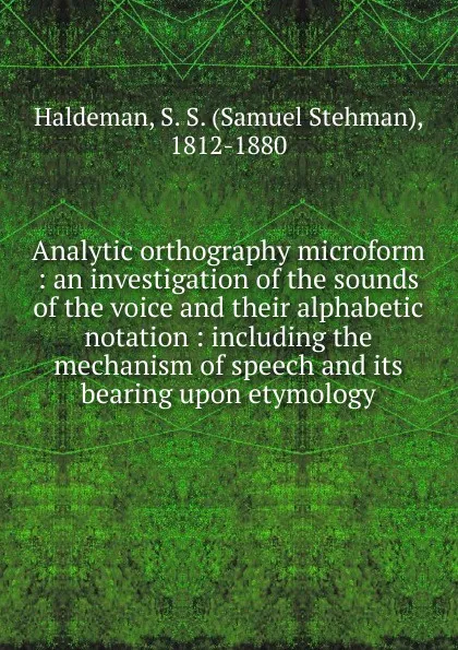 Обложка книги Analytic orthography microform, Samuel Stehman Haldeman