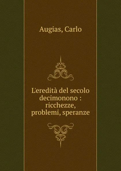 Обложка книги L.eredita del secolo decimonono, Carlo Augias