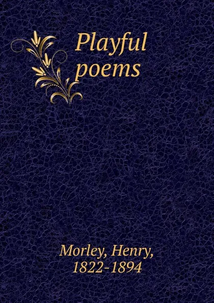 Обложка книги Playful poems, Henry Morley