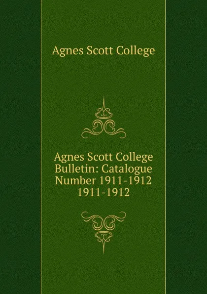 Обложка книги Agnes Scott College Bulletin, Agnes Scott College