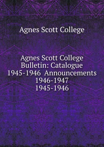 Обложка книги Agnes Scott College Bulletin, Agnes Scott College