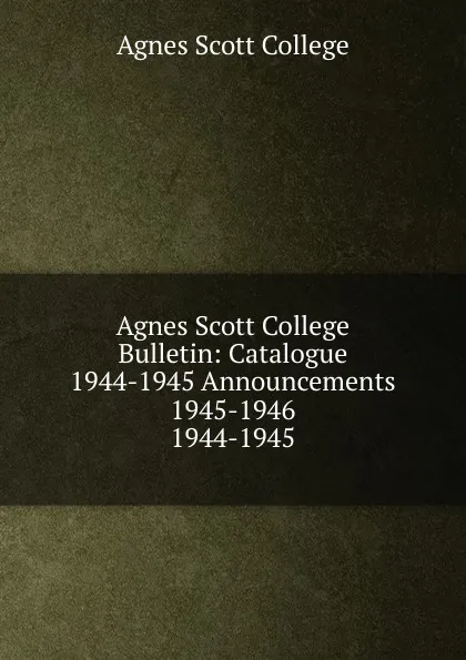 Обложка книги Agnes Scott College Bulletin, Agnes Scott College