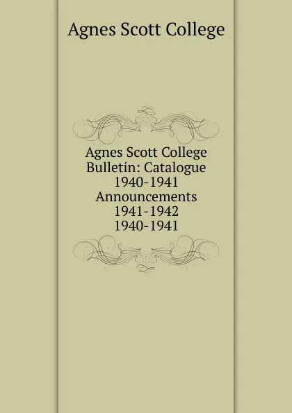 Обложка книги Agnes Scott College Bulletin, Agnes Scott College