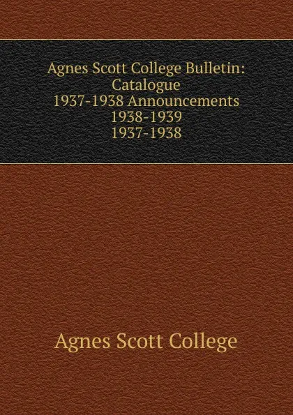 Обложка книги Agnes Scott College Bulletin, Agnes Scott College