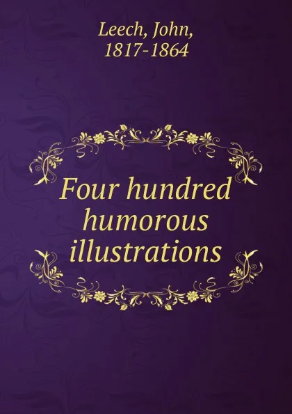 Обложка книги Four hundred humorous illustrations, John Leech