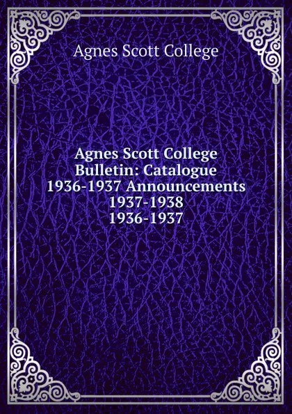 Обложка книги Agnes Scott College Bulletin, Agnes Scott College